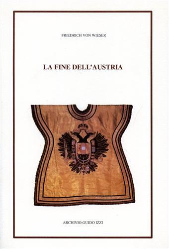 La fine dell'Austria - Friedrich von Wieser - copertina