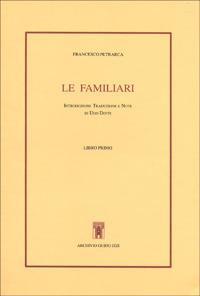 Le familiari. Libro primo. Testo latino a fronte - Francesco Petrarca - copertina
