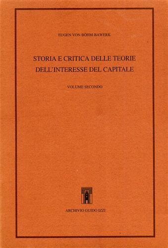 Storia e critica delle teorie dell'interesse del capitale. Vol. 2 - Eugen von Böhm Bawerk - copertina