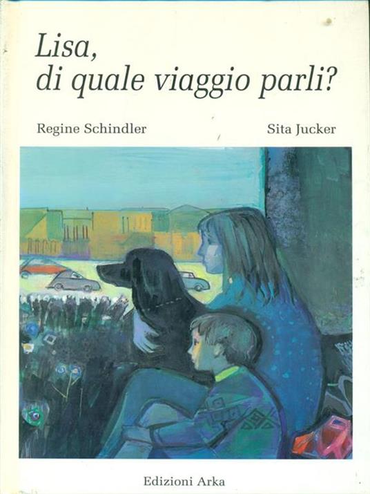 Lisa, di quale viaggio parli? - Regine Schindler,Sita Jucker - 3