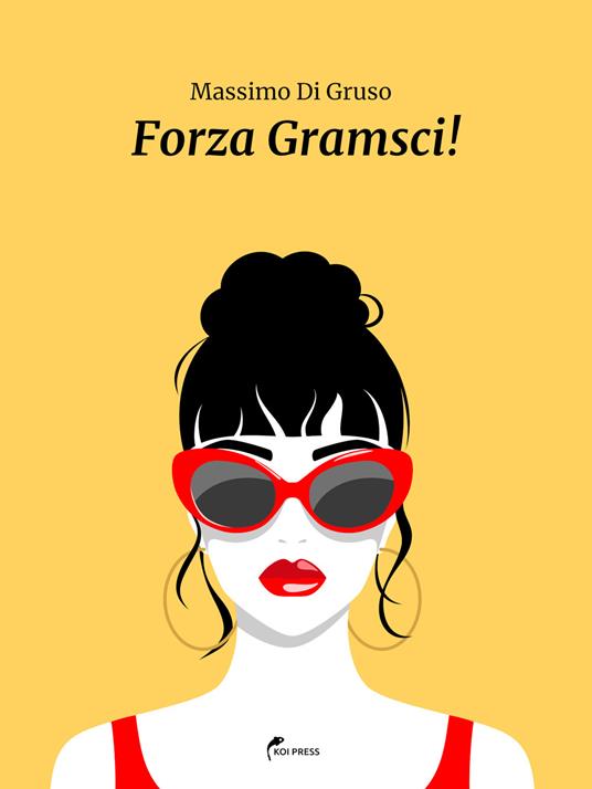 Forza Gramsci! - Massimo Di Gruso - ebook