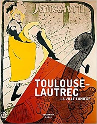 Toulouse-Lautrec. La ville lumière - Stefano Zuffi - 3