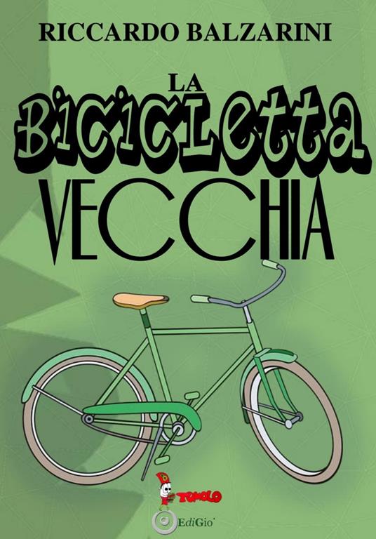 La bicicletta vecchia - Riccardo Balzarini - Libro - Tomolo - Anime bambine  | IBS