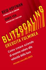 Blitzscaling. Crescita fulminea. Come creare aziende di enorme valore alla velocità della luce