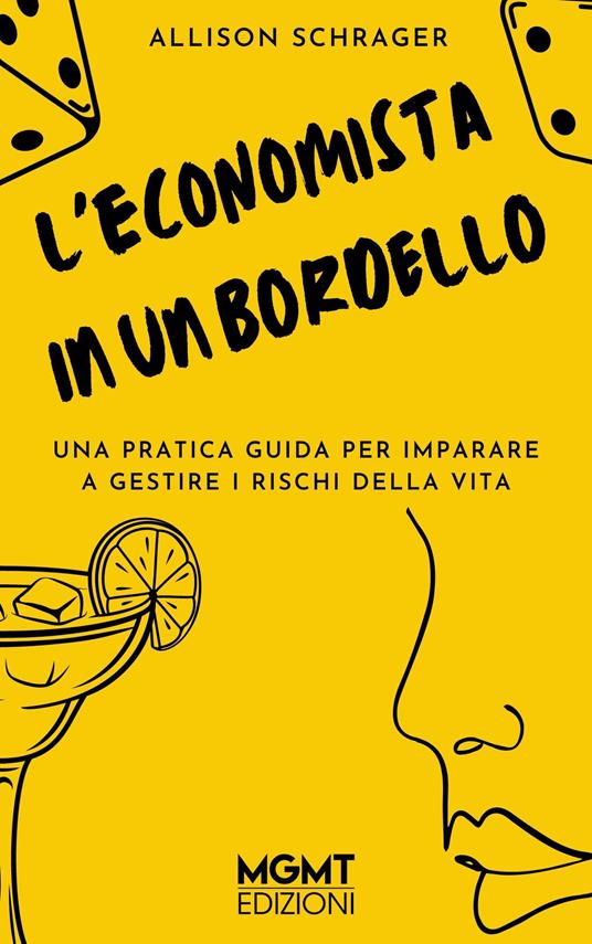 L' economista in un bordello. Una pratica guida per imparare a gestire i pericoli della vita - Allison Schrager - ebook