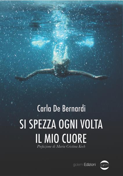 Si spezza ogni volta il mio cuore - Carla De Bernardi - copertina