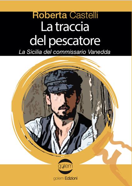 La traccia del pescatore. La Sicilia del commissario Vanedda - Roberta Castelli - copertina