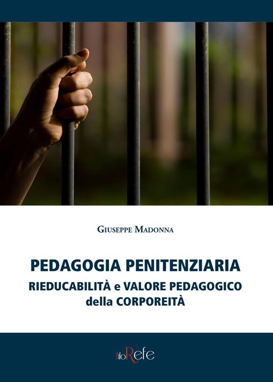 Pedagogia penitenziaria: rieducabilità e valore pedagogico della corporeità - Giuseppe Madonna - copertina