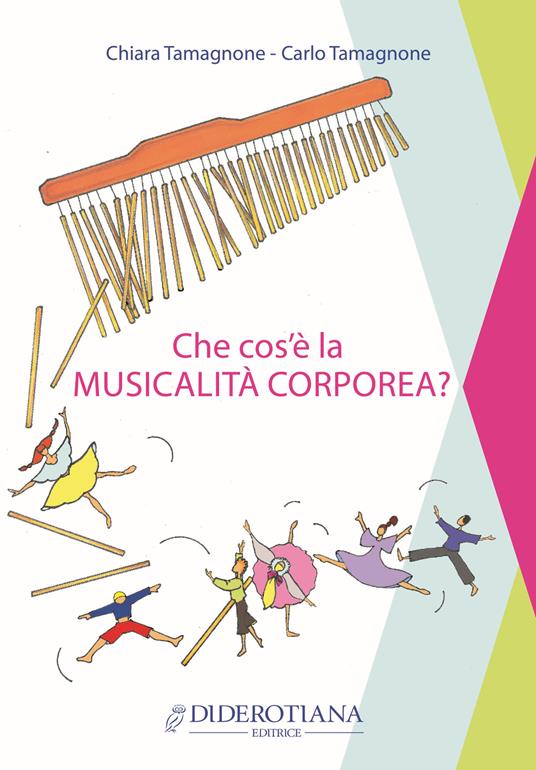 Che cos'è la musicalità corporea? - Chiara Tamagnone,Carlo Tamagnone - copertina