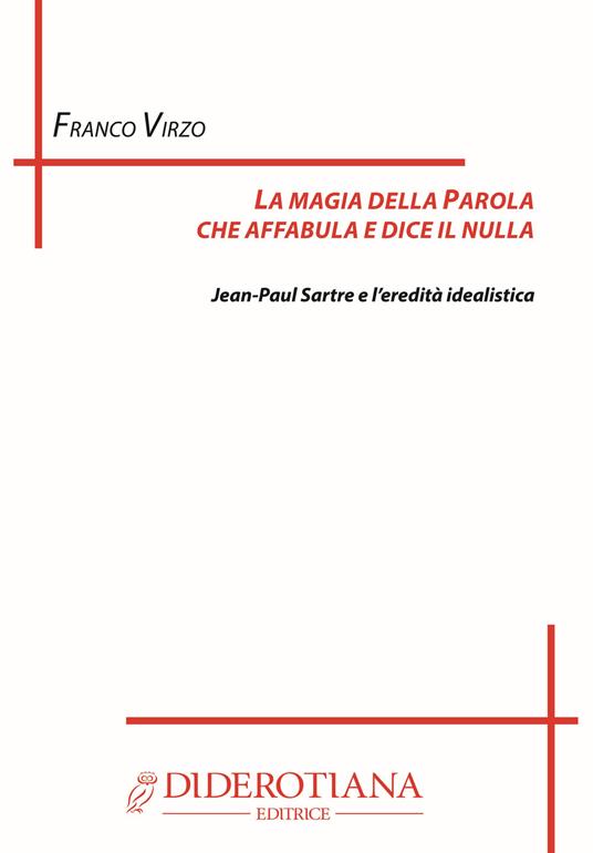 La magia della parola che affabula e dice il nulla. Jean Paul Sartre - Franco Virzo - copertina