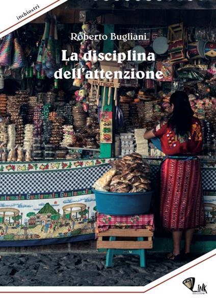 La disciplina dell'attenzione. Nuova ediz. - Roberto Bugliani - copertina