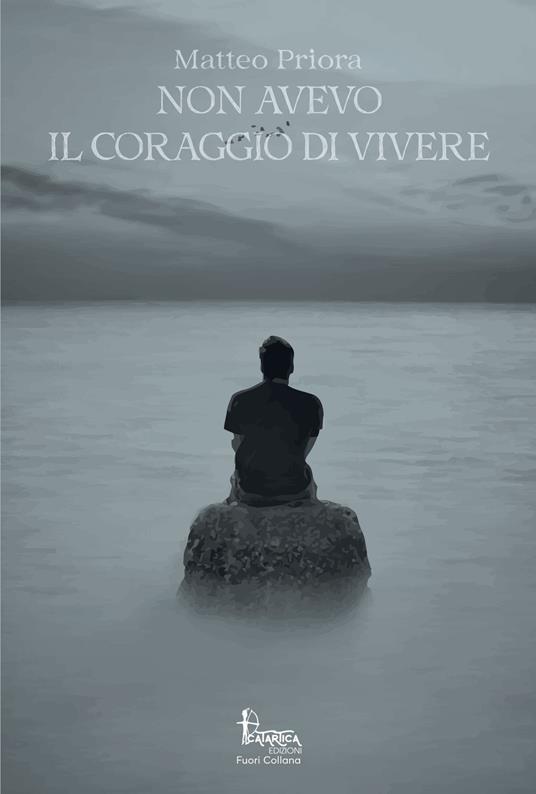 Non avevo il coraggio di vivere - Matteo Priora - copertina