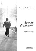 Segreto di gioventù. Poesie 1994-2018