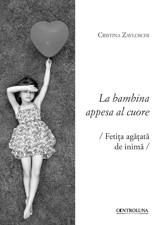 La bambina appesa al cuore. Testo rumeno a fronte - Cristina Zavloschi - copertina