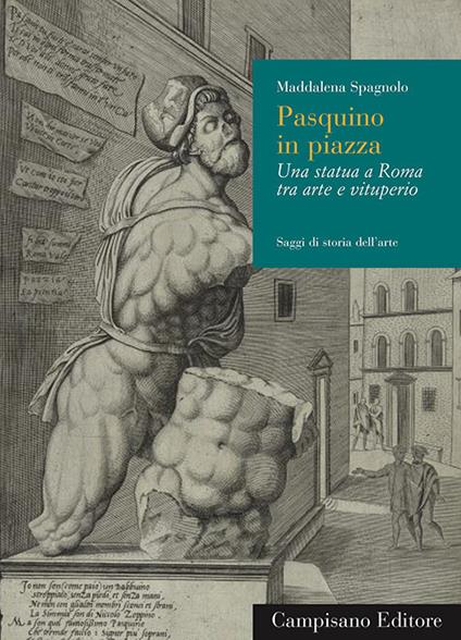 Pasquino in piazza. Una statua a Roma tra arte e vituperio - Maddalena Spagnolo - copertina