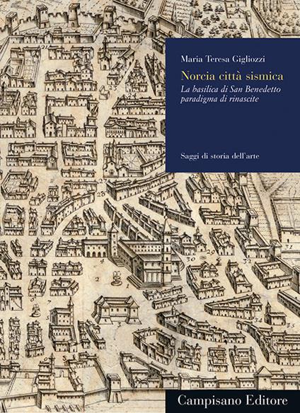 Norcia città sismica. La basilica di San Benedetto paradigma di rinascite - Maria Teresa Gigliozzi - copertina