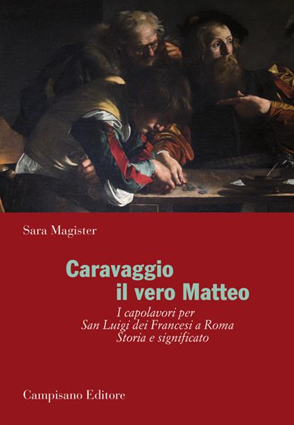 Caravaggio. Il vero Matteo. Ediz. illustrata - Sara Magister - copertina