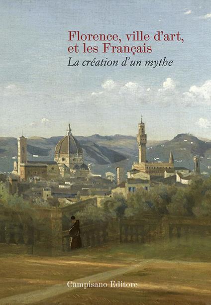 Florence ville d'art et les Franc?ais. La création d'un mythe - copertina