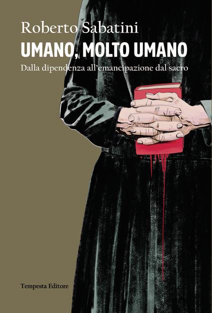 Umano, molto umano. Dalla dipendenza all'emancipazione dal sacro - Roberto Sabatini - copertina