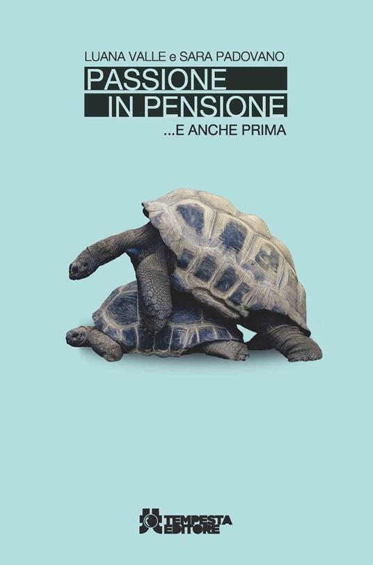 Passione in pensione... e anche prima - Luana Valle,Padovano Sara - copertina