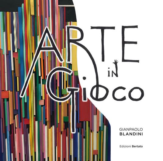 Arte in gioco. Ediz. illustrata - Gianpaolo Blandini - copertina