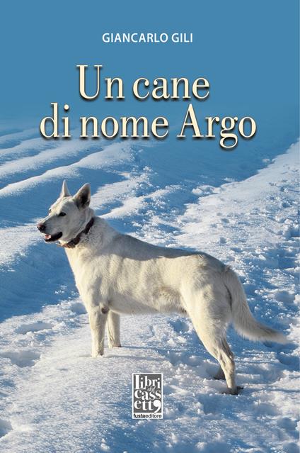 Un cane di nome Argo - Giancarlo Gili - copertina