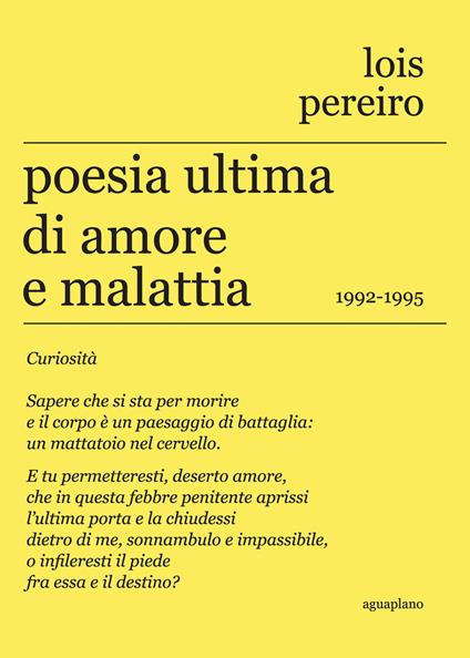 Poesia ultima di amore e malattia. 1992-1995. Testo in lingua gallega a fronte - Lois Pereiro - copertina