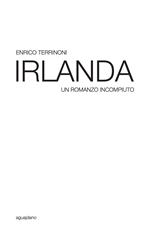 Irlanda. Un romanzo incompiuto