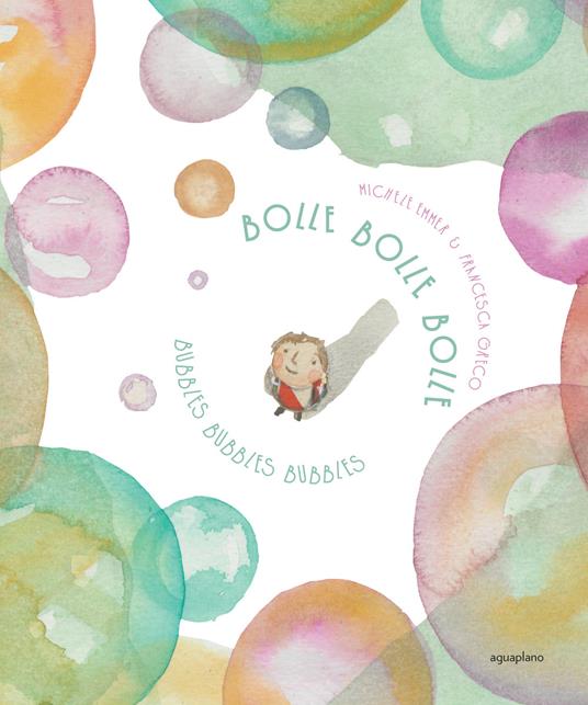 Bolle bolle bolle-Bubbles bubbles bubbles. Ediz. bilingue - Michele Emmer,Francesca Greco - copertina