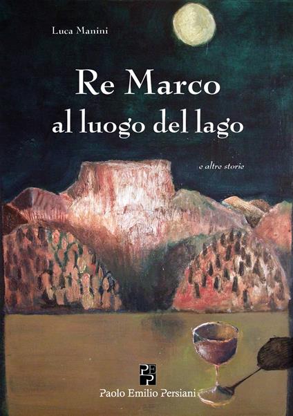 Re Marco al luogo del lago e altre storie - Luca Manini - copertina