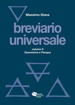 Breviario universale. Nuova ediz.. Vol. 2: Quaresima e Pasqua