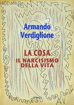 La cosa. Il narcisismo della vita