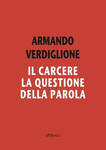 Il carcere. La questione della parola - Armando Verdiglione - copertina