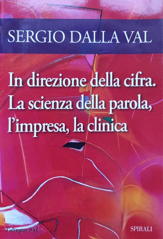 In direzione della cifra. La scienza della parola, l'impresa, la clinica - Sergio Dalla Val - copertina