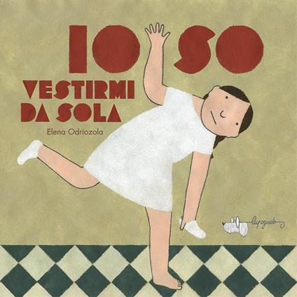 Io so vestirmi da sola. Ediz. a colori - Elena Odriozola - copertina