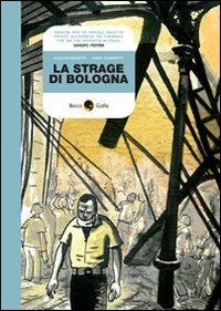 La strage di Bologna - Alex Boschetti,Anna Ciammitti - copertina