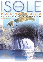 Isole da scoprire. Palmarola. Guida alle grotte sommerse