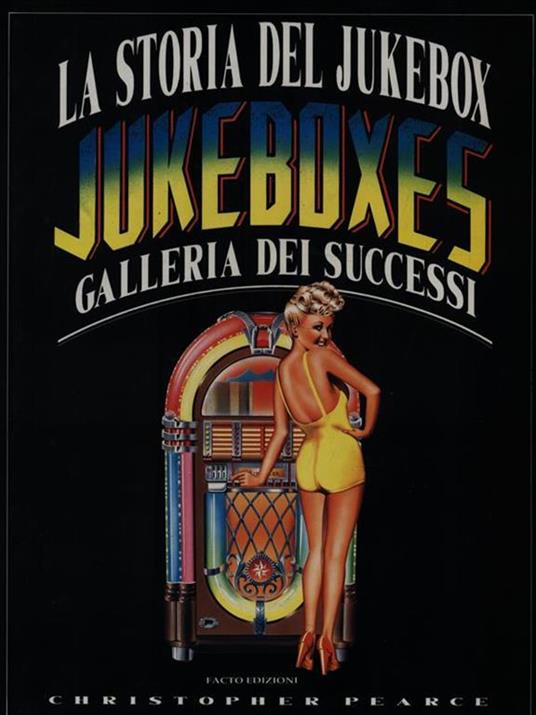 La storia del jukebox. Galleria dei successi - Christopher Pearce - 3