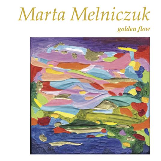 Marta Melniczuk. Golden flow. Ediz. italiana e inglese - copertina