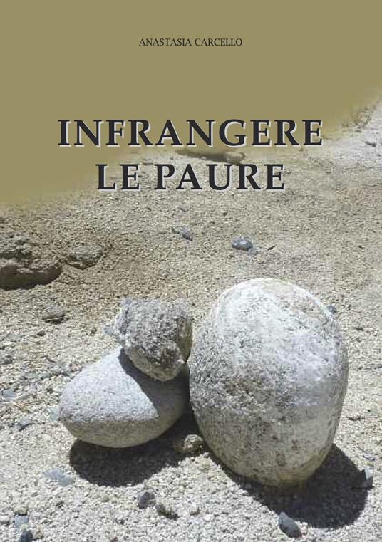 Infrangere le paure - Anastasia Carcello - copertina