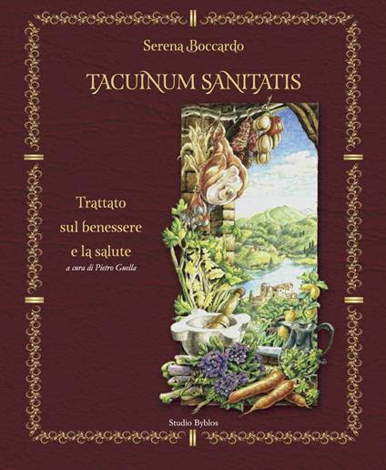 Tacuinum sanitatis. Trattato sul benessere e la salute. Ediz. illustrata - Serena Boccardo - copertina