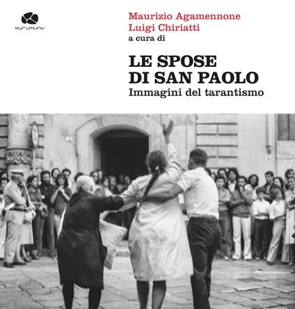 Le spose di san Paolo. Immagini del tarantismo. Ediz. illustrata - copertina