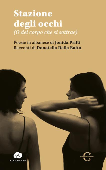 Stazione degli occhi. (O del corpo che si sottrae). Ediz. italiana e albanese - Jonida Prifti,Donatella Della Ratta - copertina