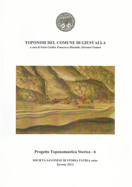 Toponimi del Comune di Giusvalla - Furio Ciciliot,Francesco Murialdo,Giovanni Venturi - copertina