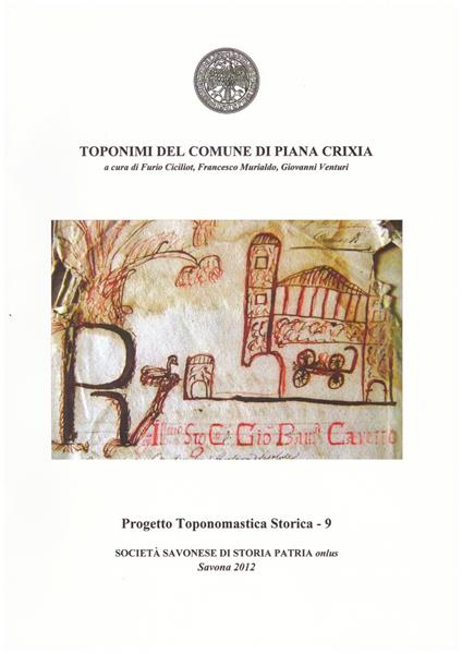 Toponimi del Comune di Piana Crixia - Furio Ciciliot,Francesco Murialdo,Giovanni Venturi - copertina