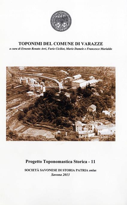 Toponimi del Comune di Varazze - Ernesto Renato Arri,Furio Ciciliot,Mario Damele - copertina