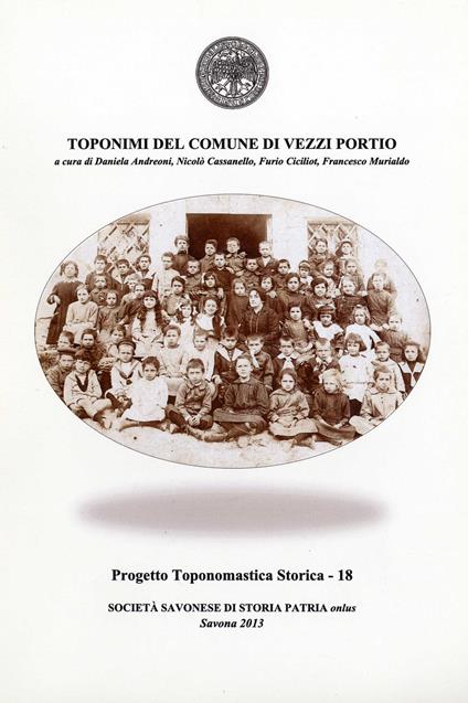 Toponimi del Comune di Vezzi Portio - Daniela Andreoni,Nicolò Cassanello,Furio Ciciliot - copertina