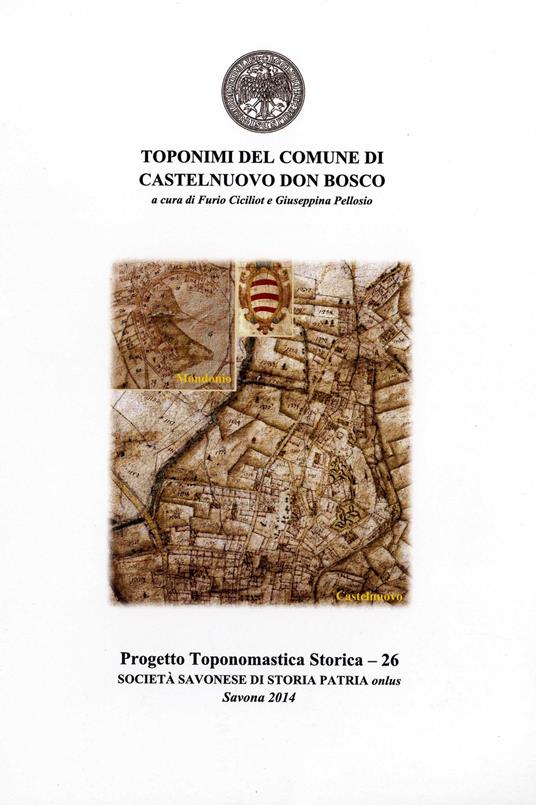 Toponimi del Comune di Castelnuovo Don Bosco - Furio Ciciliot,Giuseppina Pellosio - copertina