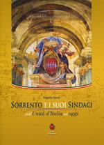 Sorrento e i suoi sindaci. Dall'Unità d'Italia ad oggi