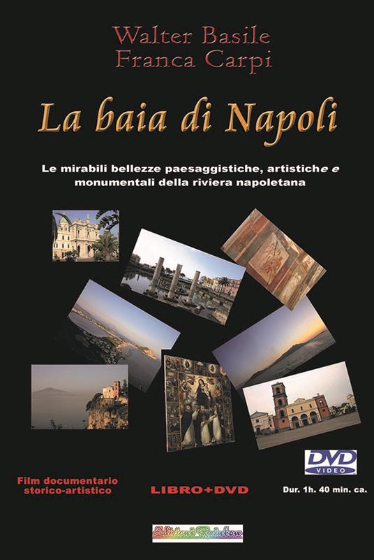 La baia di Napoli. Le mirabili bellezze paesaggistiche, artistiche e monumentali della riviera napoletana. Con DVD video - Walter Basile,Franca Carpi - copertina